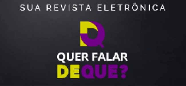Quer falar de que - A sua revista eletrônica
